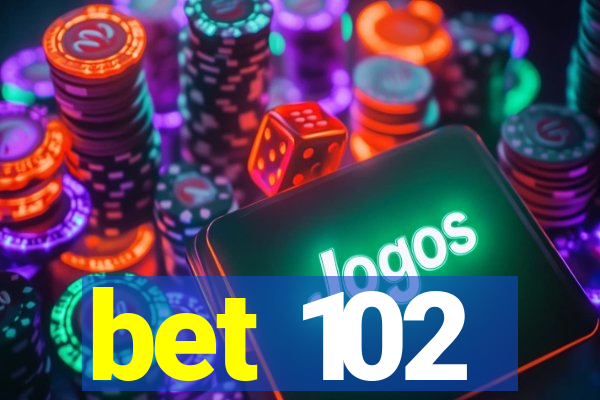 bet 102